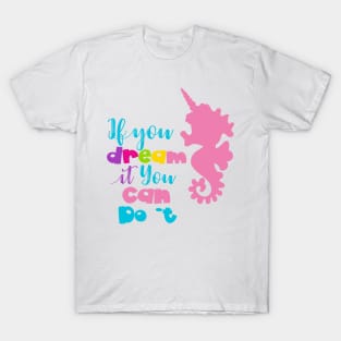 Dream it you can do it T-Shirt